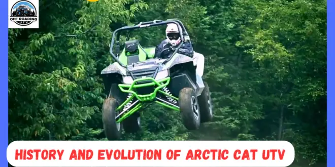 History and Evolution of Arctic Cat UTV 