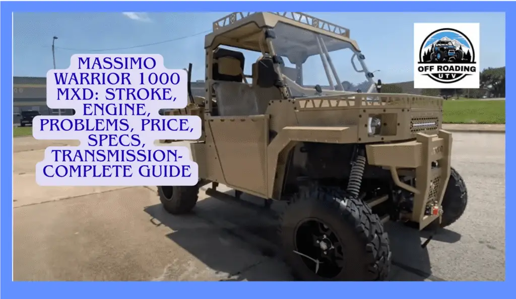 Massimo Warrior 1000 MXD: Stroke, Engine, Problems, Price, Specs, Transmission-Complete Guide