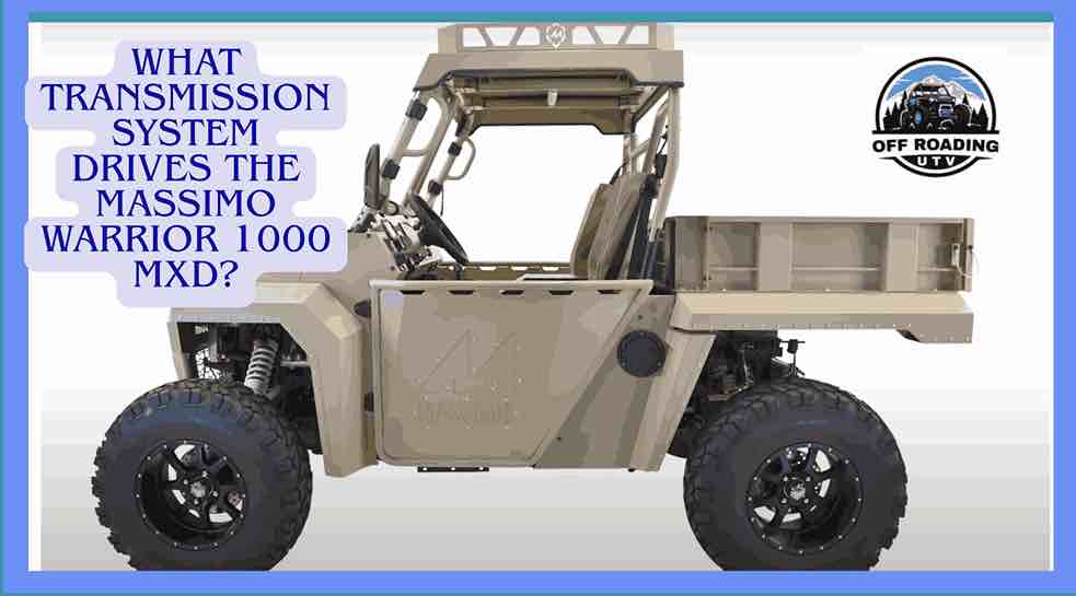 What Transmission System Drives the Massimo Warrior 1000 MXD?